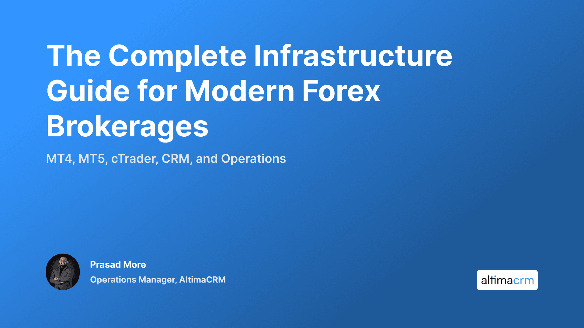 The Complete Infrastructure Guide for Modern Forex Brokerages: MT4, MT5, cTrader, CRM, and Operations