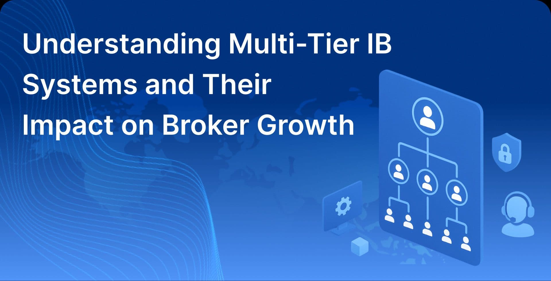 Understanding Multi-Tier IB Systems and Their Impact on Broker Growth