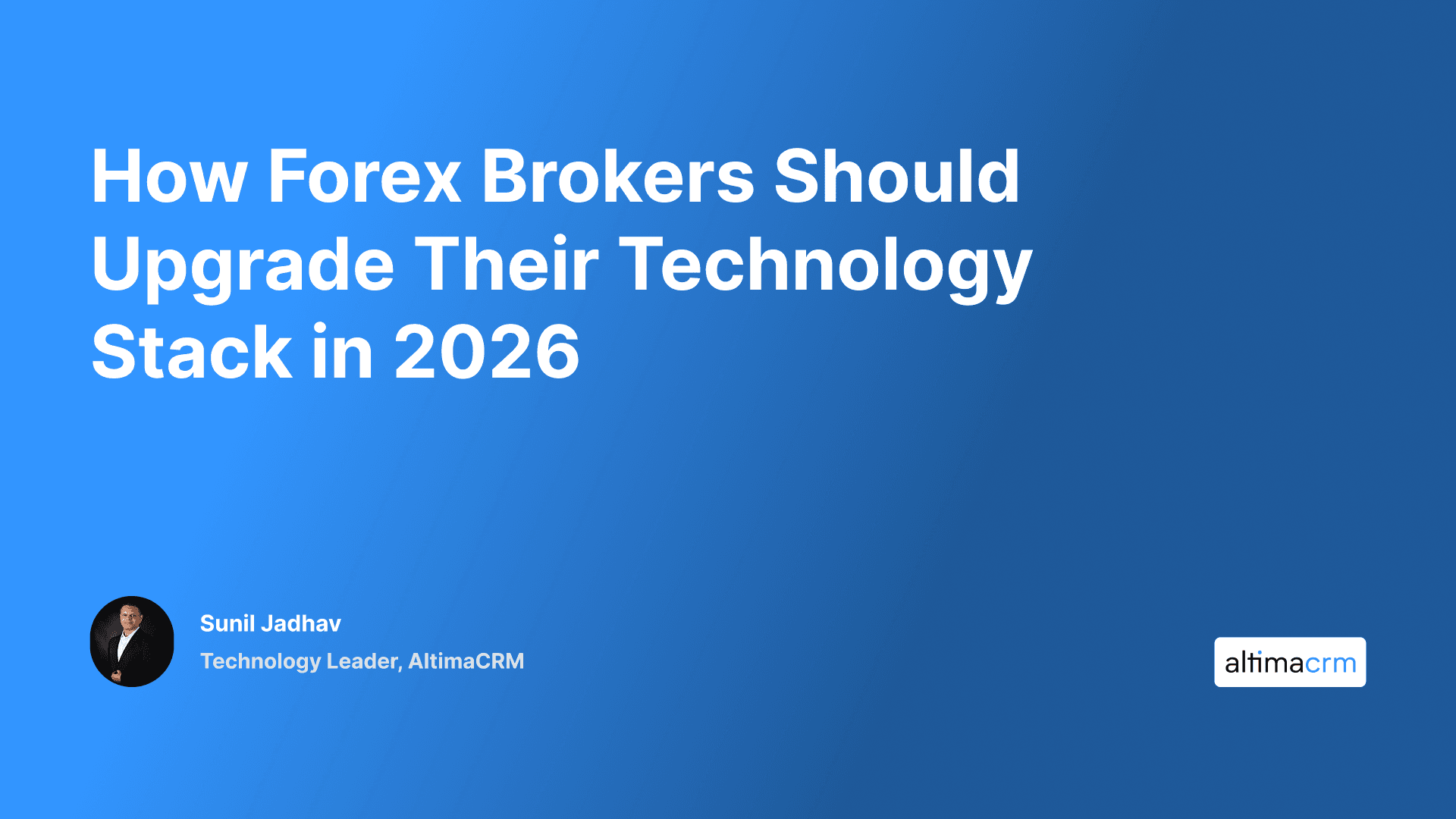 How Forex Brokers Should Upgrade Their Technology Stack in 2026
