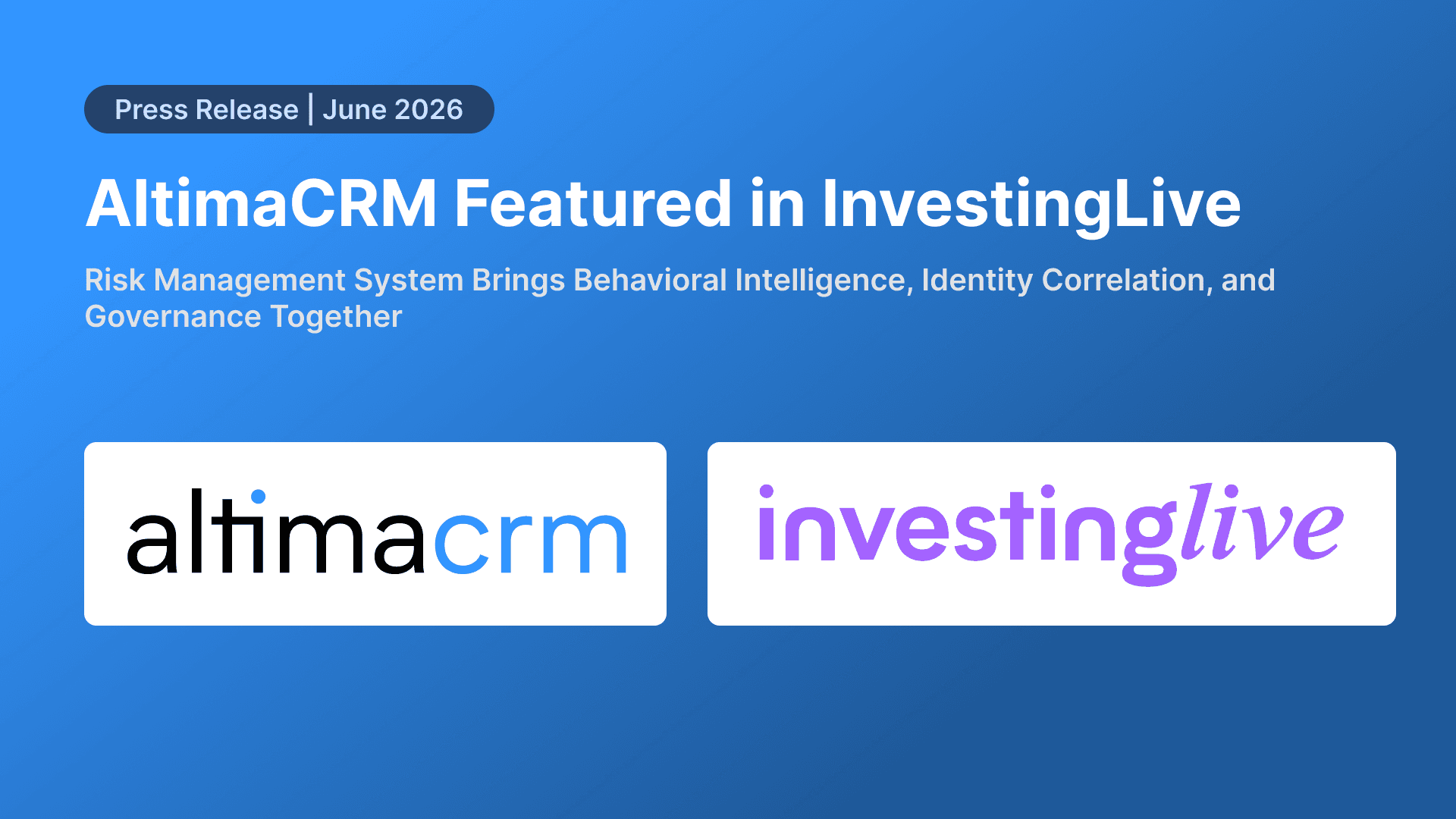 AltimaCRM Featured in Investing.com:  Risk Management System Brings Behavioral Intelligence, Identity Correlation, and Governance Together