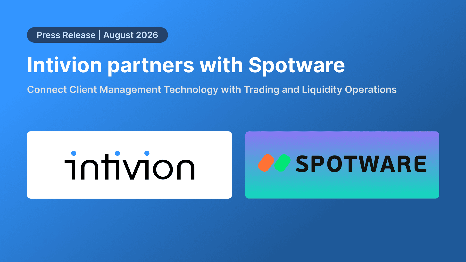 Intivion Partners with Spotware to Connect Client Management Technology with Trading and Liquidity Operations