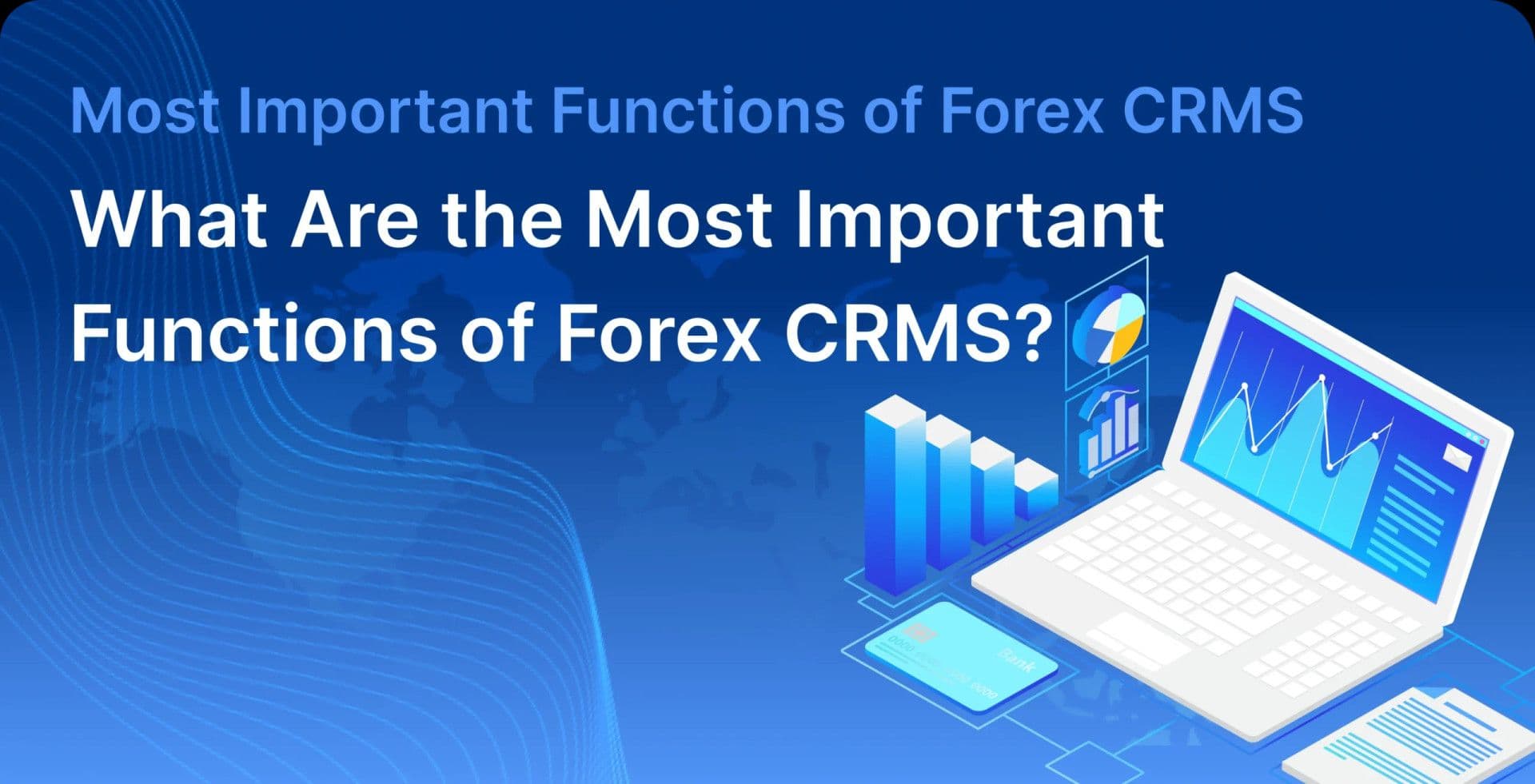 Most Important Functions of Forex CRMS