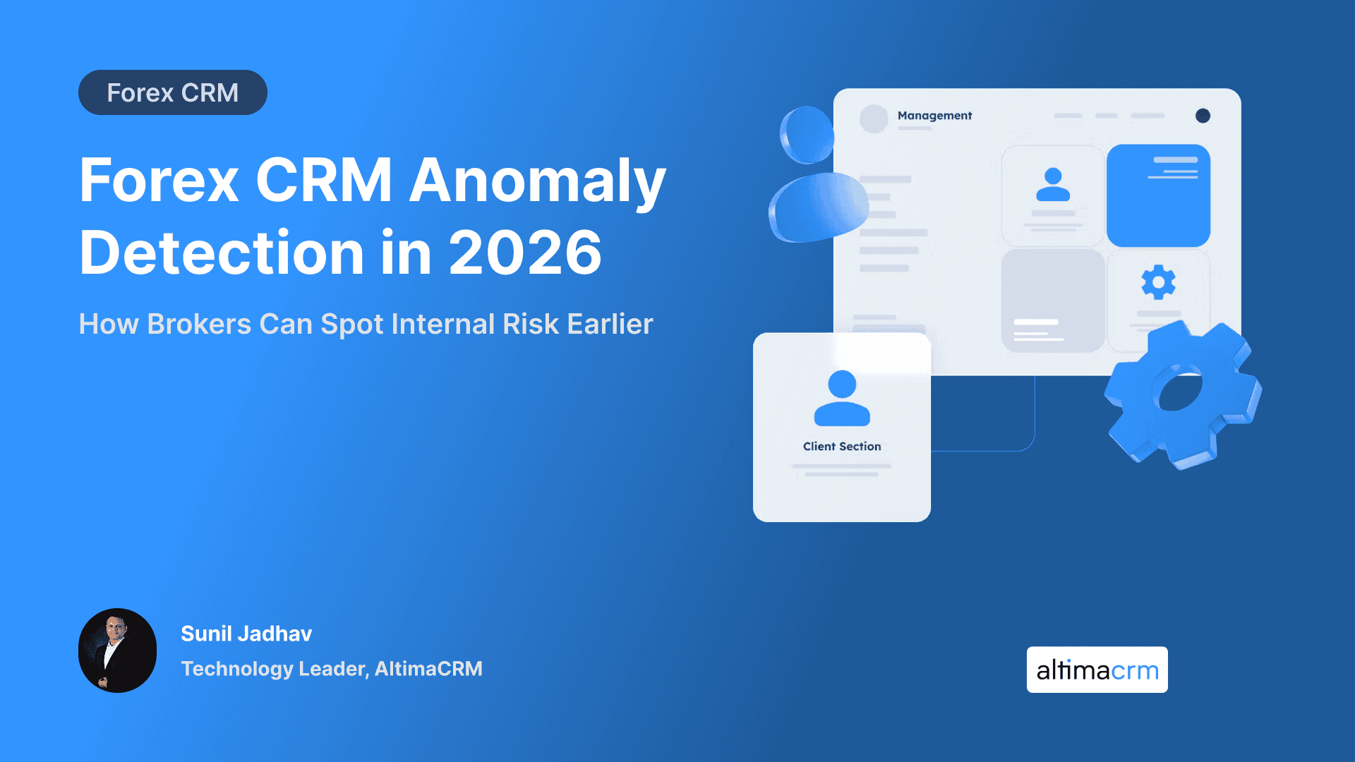 Forex CRM Anomaly Detection in 2026: How Brokers Can Spot Internal Risk Earlier