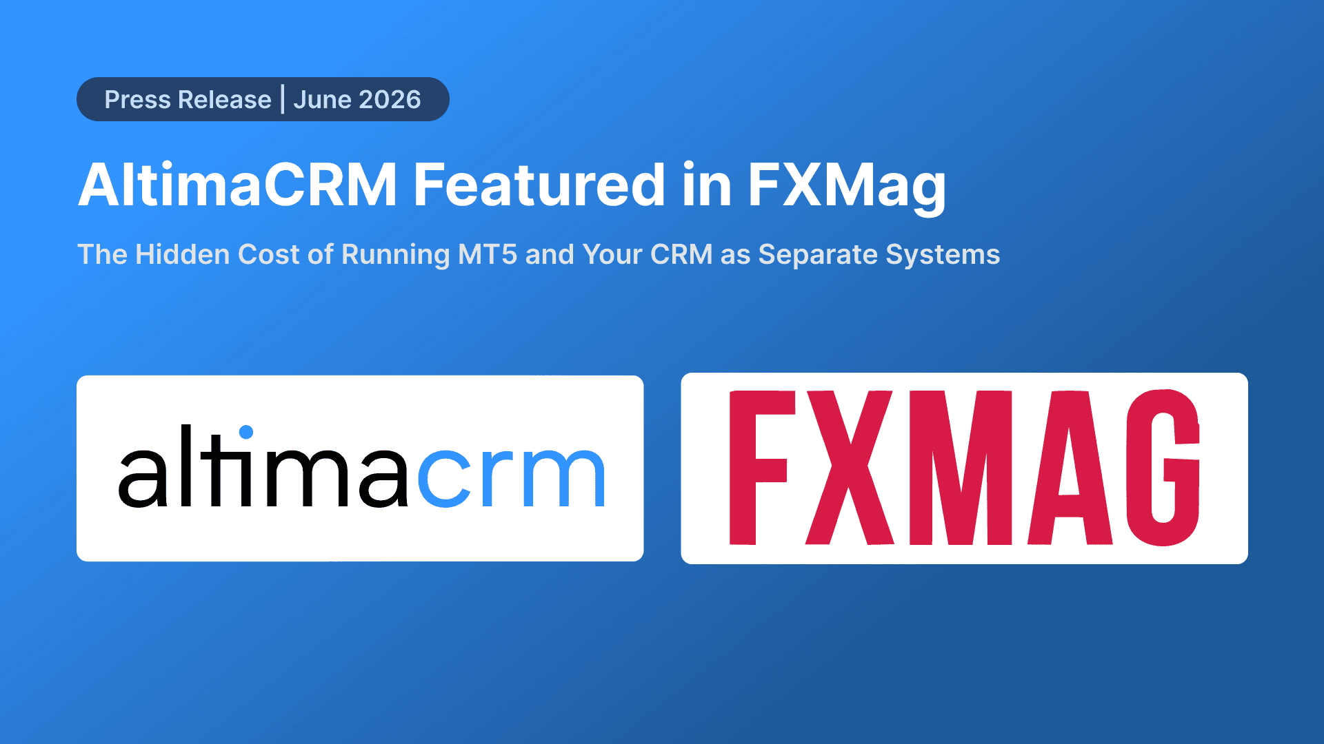 AltimaCRM Featured in FXMag: The Hidden Cost of Running MT5 and Your CRM as Separate Systems