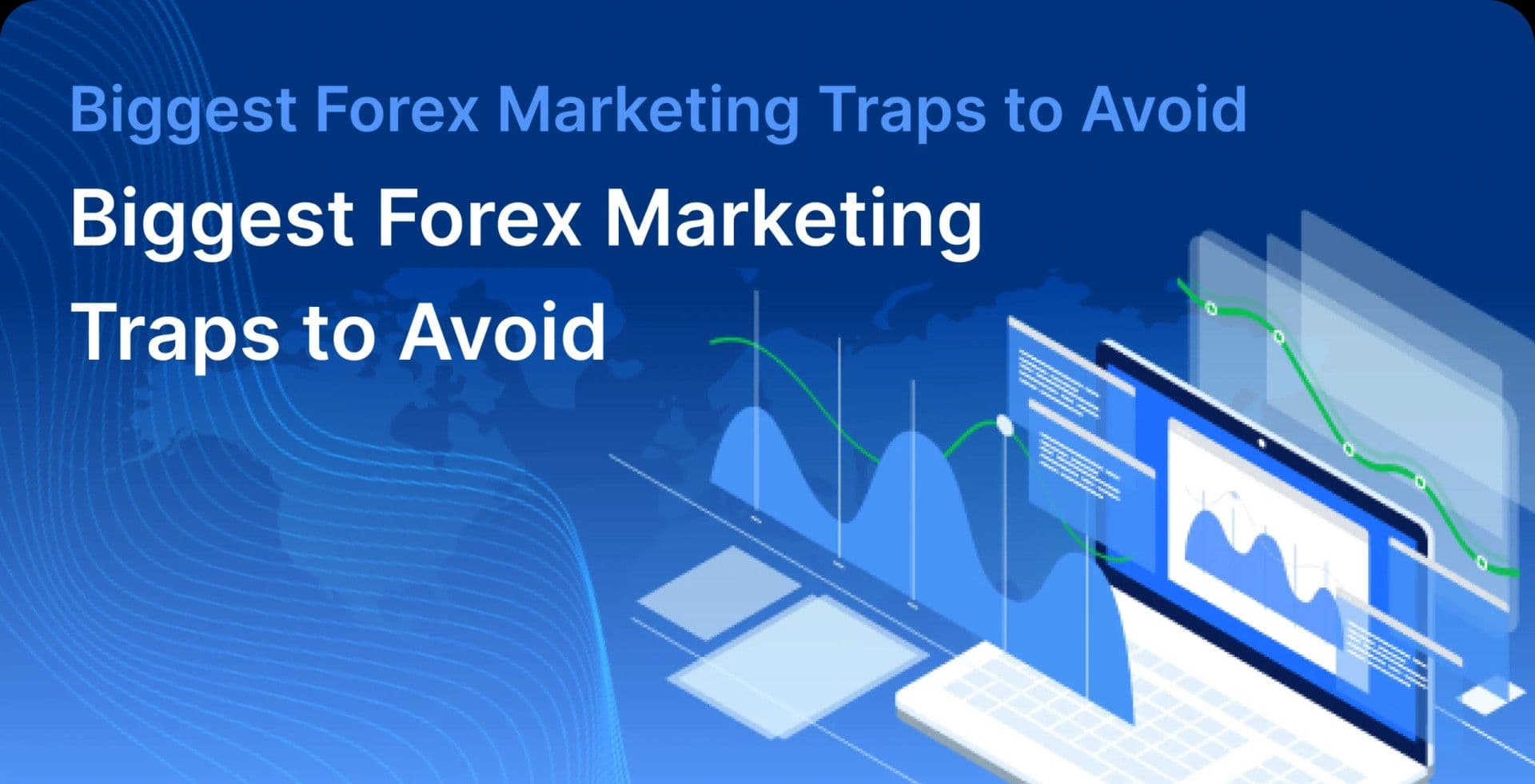 Biggest Forex Marketing Traps to Avoid