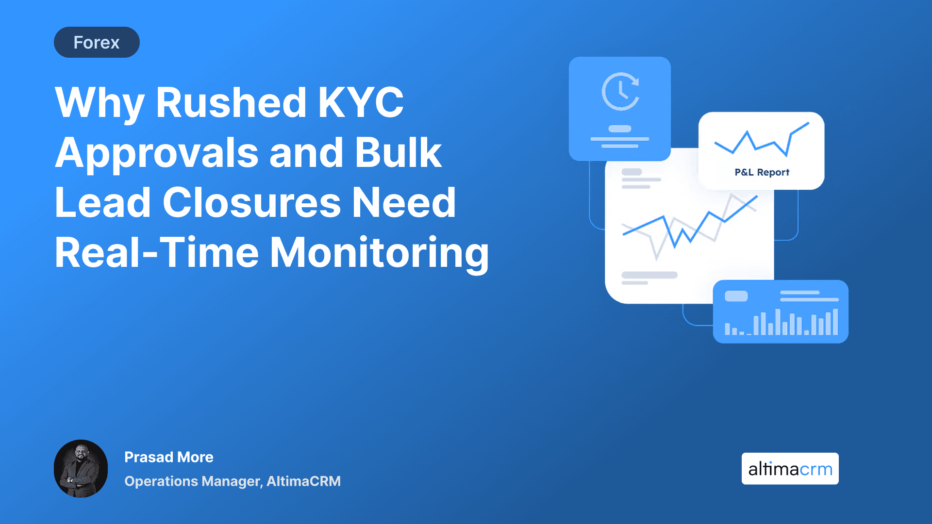 Why Rushed KYC Approvals and Bulk Lead Closures Need Real-Time Monitoring