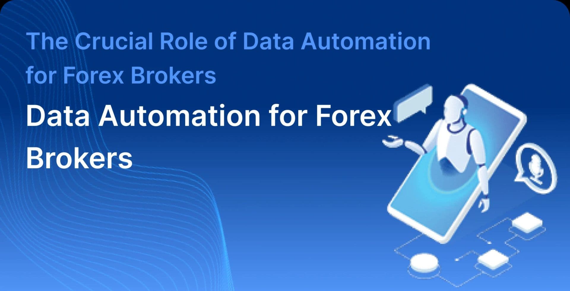 The Crucial Role of Data Automation for Forex Brokers