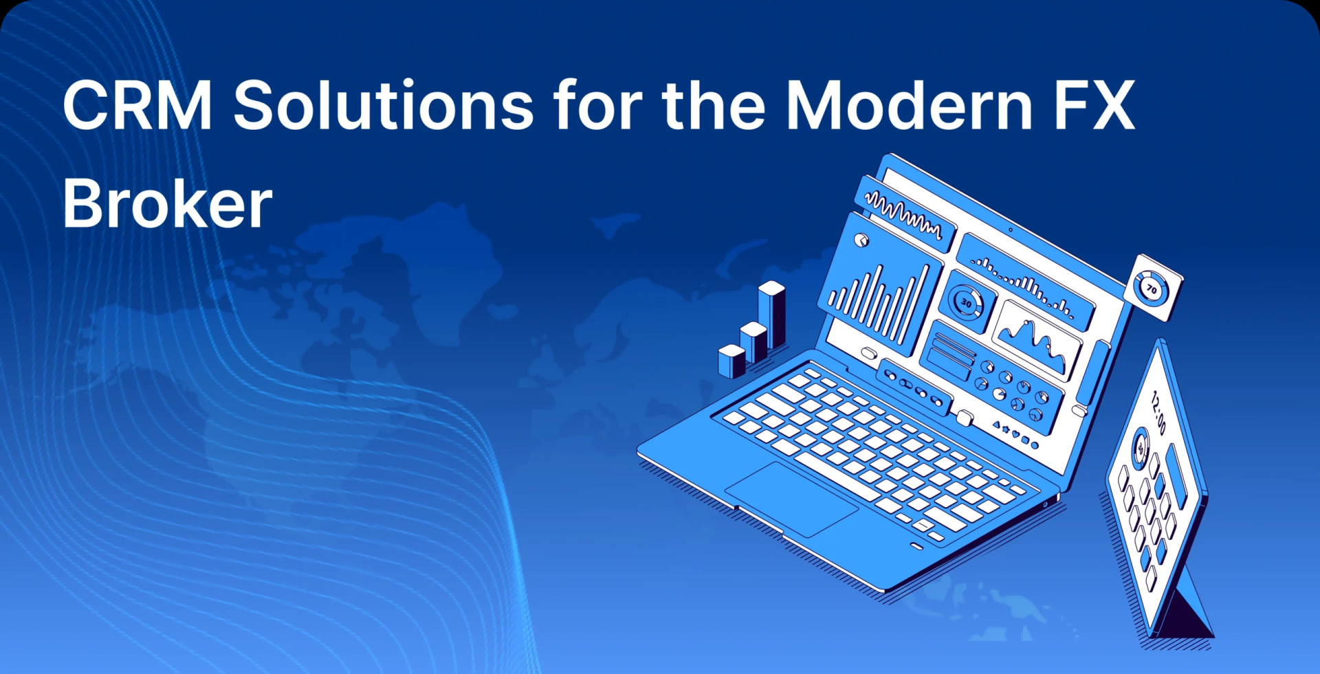 CRM Solutions for the Modern FX Broker