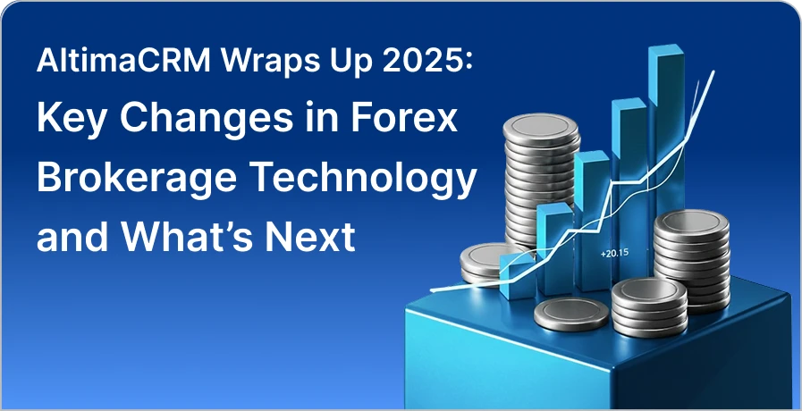 AltimaCRM Wraps Up 2025: Key Changes in Forex Brokerage Technology and What’s Next